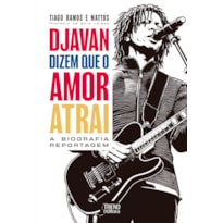 Djavan: dizem que o amor atrai - A biografia reportagem