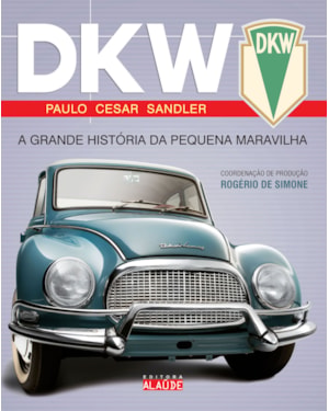 Dkw: a grande história da pequena maravilha