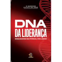 DNA da liderança: desbloqueando seu potencial para liderar