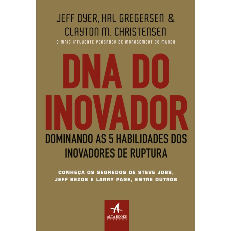 DNA do inovador: dominando as 5 habilidades dos inovadores de ruptura