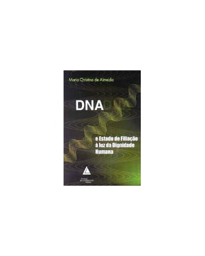 DNA E ESTADO DE FILIAÇÃO À LUZ DA DIGNIDADE HUMANA