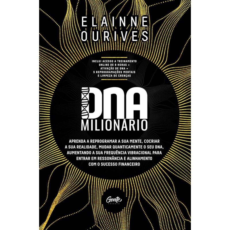 DNA MILIONÁRIO: APRENDA A REPROGRAMAR A SUA MENTE, COCRIAR A SUA REALIDADE, MUDAR QUANTICAMENTE O SEU DNA, AUMENTANDO A SUA FREQUÊNCIA VIBRACIONAL PARA ENTRAR EM RESSONÂNCIA E ALINHAMENTO COM O SUCESSO FINANCEIRO