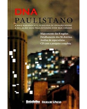 DNA PAULISTANO - A MAIS ABRANGENTE PESQUISA DE OPINIAO SOBRE A RELACAO DOS - 1