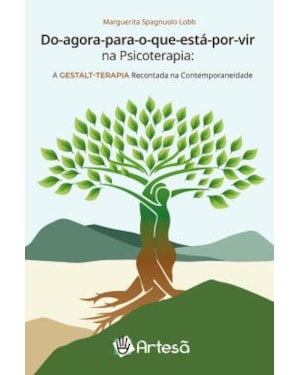 Do agora para o que está por vir na Psicoterapia: a gestalt-terapia recontada na contemporaneidade