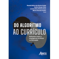 DO ALGORITMO AO CURRÍCULO: REFLEXÕES SOBRE A INTELIGÊNCIA ARTIFICIAL NA EDUCAÇÃO