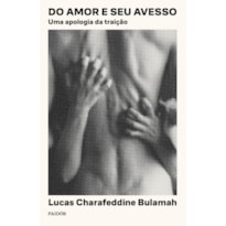 DO AMOR E SEU AVESSO: UMA APOLOGIA DA TRAIÇÃO