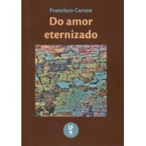 DO AMOR ETERNIZADO