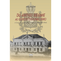 Do Antigo Regime ao Constitucionalismo - a Casa da Suplicação do Brasil, 1808-1829/1833