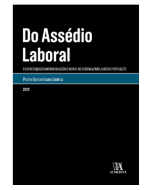 Do assédio laboral: Pelo reenquadramento do assédio moral no ordenamento jurídico português
