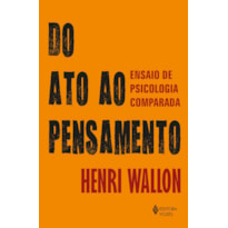 DO ATO AO PENSAMENTO: ENSAIO DE PSICOLOGIA COMPARADA