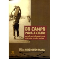 Do campo para a cidade. estudo sociolinguístico sobre migração - volume 1