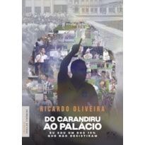 DO CARANDIRÚ AO PALÁCIO