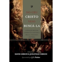 DO CÉU CRISTO VEIO BUSCÁ-LA: A EXPIAÇÃO DEFINIDA NA PERSPECTIVA HISTÓRICA, BÍBLICA, TEOLÓGICA E PASTORAL