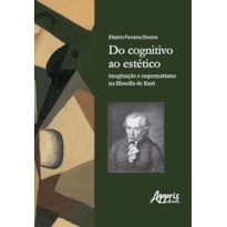 DO COGNITIVO AO ESTÉTICO: IMAGINAÇÃO E ESQUEMATISMO NA FILOSOFIA DE KANT