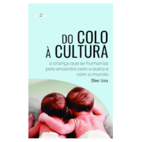 Do colo à cultura: A criança que se humaniza pelo encontro com o outro e com o mundo