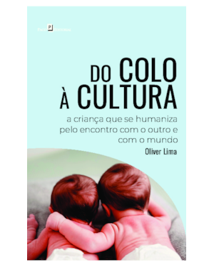 Do colo à cultura: A criança que se humaniza pelo encontro com o outro e com o mundo