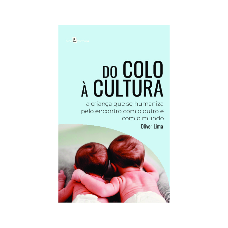 Do colo à cultura: A criança que se humaniza pelo encontro com o outro e com o mundo