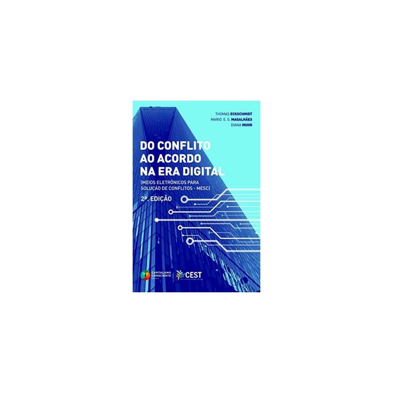 Do Conflito ao Acordo na Era Digital: Meios Eletrônicos para Solução de cC