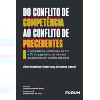 DO CONFLITO DE COMPETÊNCIA AO CONFLITO DE PRECEDENTES: A COMPETÊNCIA JURISDICIONAL DO STF E STJ NO JULGAMENTO DE RECURSOS EXCEPCIONAIS EM MATÉRIA TRIBUTÁRIA