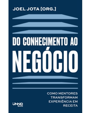 DO CONHECIMENTO AO NEGÓCIO: COMO MENTORES TRANSFORMAM EXPERIÊNCIA EM RECEITA