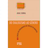 Do dialogismo ao gênero: as bases do pensamento do círculo de Bakhtin