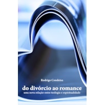 DO DIVÓRCIO AO ROMANCE - UMA NOVA RELAÇÃO ENTRE TEOLOGIA E ESPIRITUALIDADE