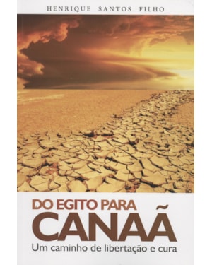 DO EGITO PARA CANAÃ - UM CAMINHO DE LIBERTAÇÃO E CURA