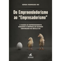 DO EMPREENDEDORISMO AO "EMPRESADORISMO": A VIAGEM DO EMPREENDIMENTO NASCENTE À EMPRESA DE SUCESSO CONTINUADO NO SÉCULO XXI