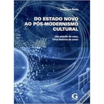 DO ESTADO NOVO AO POS MODERNISMO CULTURAL - 1ª