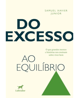 DO EXCESSO AO EQUÍLIBRIO: O QUE GRANDES MENTES E HISTÓRIAS NOS ENSINAM SOBRE VIVER BEM