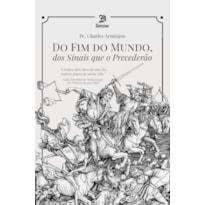 DO FIM DO MUNDO, DOS SINAIS QUE O PRECEDERÃO