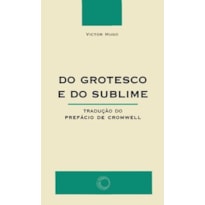 DO GROTESCO E DO SUBLIME