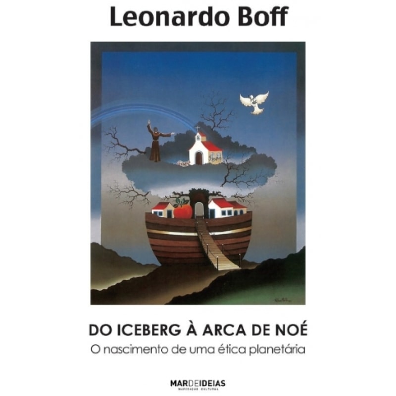 DO ICEBERG A ARCA DE NOE - O NASCIMENTO DE UMA ETICA PLANETARIA