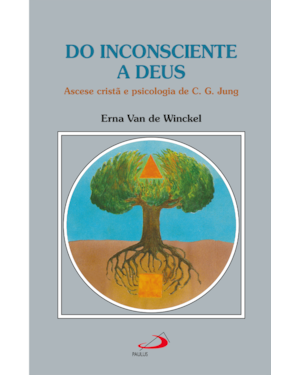Do Inconsciente a Deus: Ascese Cristã e Psicologia de C. G. Jung