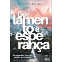 Do lamento à esperança: superando a dor com a razão e o coração