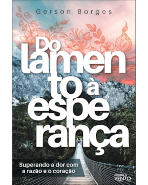 Do lamento à esperança: superando a dor com a razão e o coração