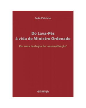 DO LAVA-PÉS À VIDA DO MINISTRO ORDENADO