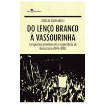 Do lenço branco à vassourinha: Campanhas presidenciais e experiência de democracia (1945-1960)