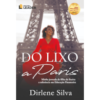 Do Lixo a Paris: Minha jornada de filha da lixeira a referência em Educação Financeira