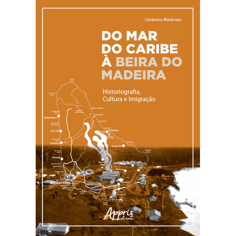 DO MAR DO CARIBE À BEIRA DO MADEIRA: HISTORIOGRAFIA, CULTURA E IMIGRAÇÃO