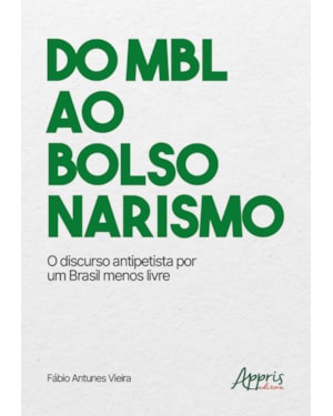 DO MBL AO BOLSONARISMO: O DISCURSO ANTIPETISTA POR UM BRASIL MENOS LIVRE