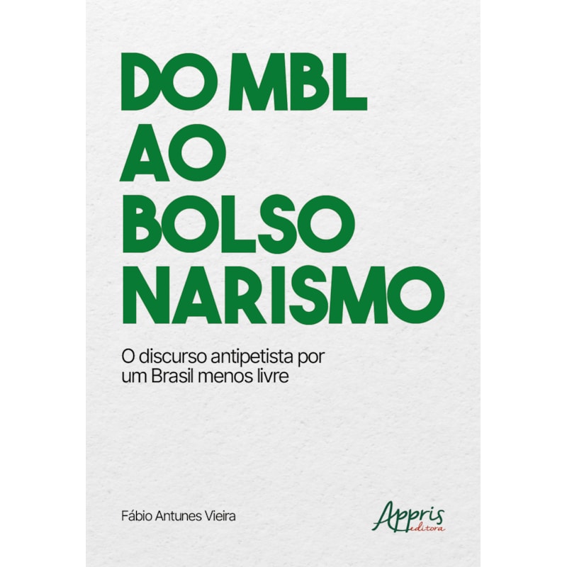 DO MBL AO BOLSONARISMO: O DISCURSO ANTIPETISTA POR UM BRASIL MENOS LIVRE