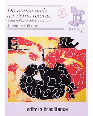 DO NUNCA MAIS AO ETERNO RETORNO. UMA REFLEXÃO SOBRE A TORTURA - VOLUME 149