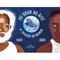 DO ÒRUN AO ÀIYÉ: A CRIAÇÃO DO MUNDO