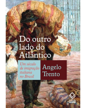 DO OUTRO LADO DO ATLÂNTICO: UM SÉCULO DE IMIGRAÇÃO ITALIANA NO BRASIL