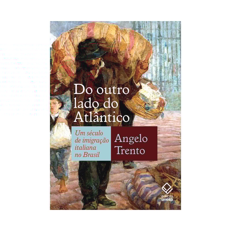 DO OUTRO LADO DO ATLÂNTICO - UM SÉCULO DE IMIGRAÇÃO ITALIANA NO BRASIL