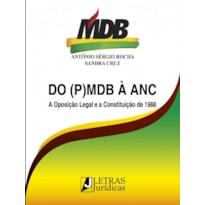 DO (P)MDB À ANC - A OPOSIÇÃO LEGAL E A CONSTITUIÇÃO DE 1988