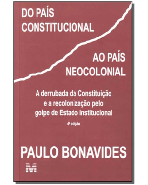 DO PAÍS CONSTITUCIONAL AO PAÍS NEOCOLONIAL - 1 ED./2009