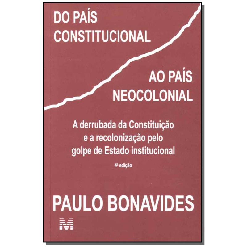 DO PAÍS CONSTITUCIONAL AO PAÍS NEOCOLONIAL - 1 ED./2009