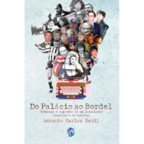 Do palácio ao bordel: crônicas e segredos de um jornalista brasileiro em Londres